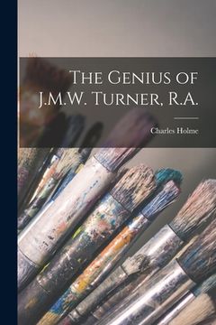 portada The Genius of J.M.W. Turner, R.A. (en Inglés)