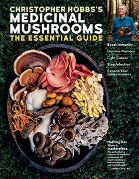 portada Christopher Hobbs`S Medicinal Mushrooms: The Essential Guide: Boost Immunity, Improve Memory, Fight Cancer, Stop Infection, and Expand Your Consciousness (in English)