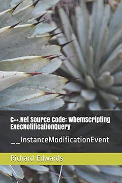 portada C++. Net Source Code: Wbemscripting Execnotificationquery: __Instancemodificationevent 