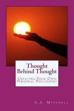 portada Thought Behind Thought: Creating Your Own Personal Philosophy (en Inglés)