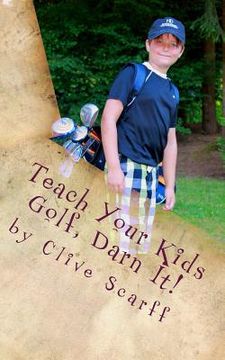 portada Teach Your Kids Golf Darn It! (en Inglés)
