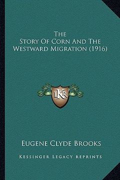 portada the story of corn and the westward migration (1916) (en Inglés)