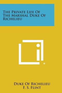 portada The Private Life of the Marshal Duke of Richelieu (in English)