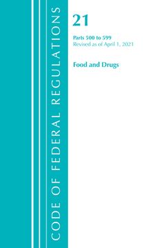 portada Code of Federal Regulations, Title 21 Food and Drugs 500-599, Revised as of April 1, 2021 (en Inglés)