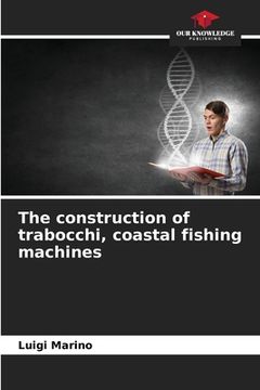 portada The construction of trabocchi, coastal fishing machines (en Inglés)