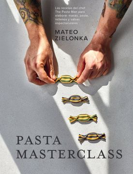 portada Pasta Masterclass: Las Recetas del Chef the Pasta Man Para Elaborar Masas, Pasta, Rellenos Y Salsas Espectaculares (in Spanish)