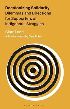 portada Decolonizing Solidarity: Dilemmas and Directions for Supporters of Indigenous Struggles (en Inglés)