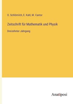 portada Zeitschrift für Mathematik und Physik: Dreizehnter Jahrgang (en Alemán)