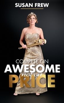 portada Compete on Awesome Not on Price (en Inglés)