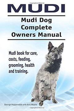 portada Mudi. Mudi Dog Complete Owners Manual. Mudi book for care, costs, feeding, grooming, health and training.