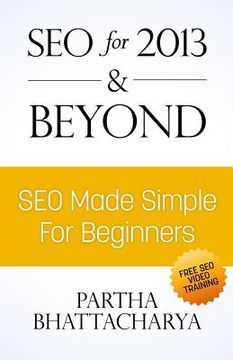 portada SEO For 2013 & Beyond: SEO Made Simple For Beginners (with free video lessons) (en Inglés)