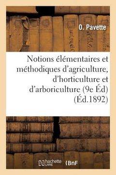 portada Notions Élémentaires Et Méthodiques d'Agriculture, d'Horticulture Et d'Arboriculture, 9e Éd (en Francés)