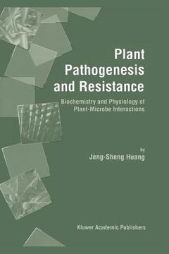 portada plant pathogenesis and resistance: biochemistry and physiology of plant-microbe interactions