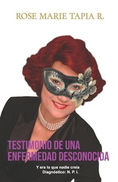 portada Testimonio de una enfermedad desconocida: Y era lo que nadie creía/ Diagnóstico: N. P. I.