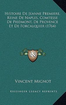 portada histoire de jeanne premiere, reine de naples, comtesse de piedmont, de provence et de forcalquier (1764) (in English)