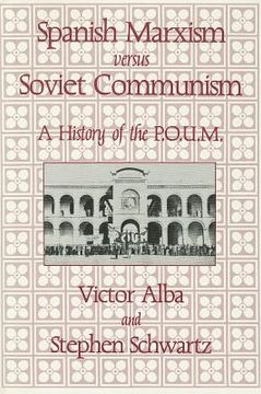 portada spanish marxism versus soviet communism: a history of the p.o.u.m (en Inglés)