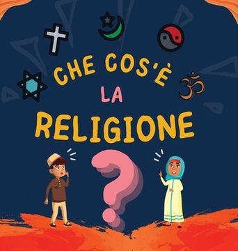 portada Che cos'è la Religione?: Libro Islamico per bambini musulmani che descrive le divine Religioni Abramitiche (in Italian)