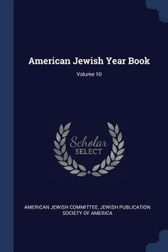 portada American Jewish Year Book; Volume 10 (en Inglés)