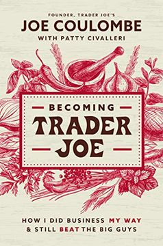 portada Becoming Trader Joe: How i did Business my way and Still Beat the big Guys (en Inglés)