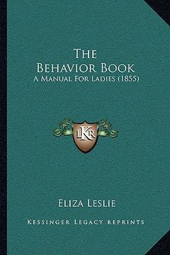 portada the behavior book: a manual for ladies (1855) (en Inglés)