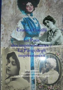 portada La Paris des impressionistes / La Parigi degli impressionisti Terzo volume Edizione economica con le illustrazioni in bianco e nero (en Italiano)