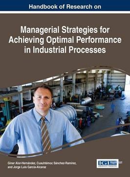 portada Handbook of Research on Managerial Strategies for Achieving Optimal Performance in Industrial Processes (Advances in Logistics, Operations, and Management Science)