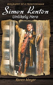 portada Simon Kenton Unlikely Hero: Biography of a Frontiersman: 1 (Pioneer Biographies) (en Inglés)