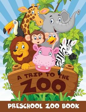 portada A Trip to the Zoo: Preschool Zoo Book (en Inglés)