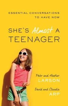 portada She's Almost a Teenager: Essential Conversations to Have Now (en Inglés)