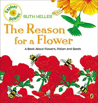 portada The Reason for a Flower: A Book About Flowers, Pollen, and Seeds (World of Nature) (in English)