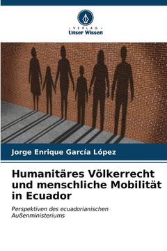 portada Humanitäres Völkerrecht und menschliche Mobilität in Ecuador (en Alemán)