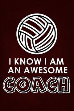 portada I Know I am an Awesome COACH: : 6x9 Notebook, Ruled, funny appreciation for women/men coach, thank you or retirement gift ideas for any sport basket