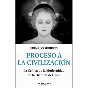 portada Proceso a la Civilizacion: La Critica de la Modernidad en la Histo ria del Cine (Montesinos) (in Spanish)