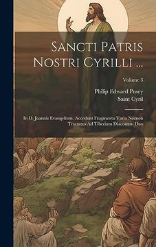 portada Sancti Patris Nostri Cyrilli. In d. Joannis Evangelium. Accedunt Fragmenta Varia Necnon Tractatus ad Tiberium Diaconum Duo; Volume 3 (in Latin)