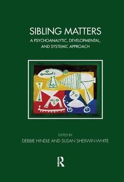 portada Sibling Matters: A Psychoanalytic, Developmental, and Systemic Approach (Tavistock Clinic Series) (in English)