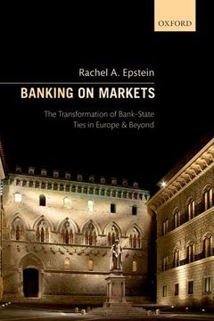 portada Banking on Markets: The Transformation of Bank-State Ties in Europe and Beyond (en Inglés)