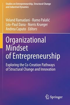 portada Organizational Mindset of Entrepreneurship: Exploring the Co-Creation Pathways of Structural Change and Innovation (en Inglés)