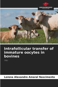 portada Intrafollicular transfer of immature oocytes in bovines (en Inglés)
