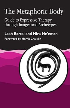 portada The Metaphoric Body: Guide to Expressive Therapy Through Images and Archetypes (en Inglés)