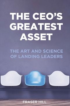 portada The CEO's Greatest Asset: The Art and Science of Landing Leaders (in English)