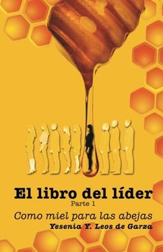 portada El Libro del Líder: Parte 1: Como Miel Para las Abejas