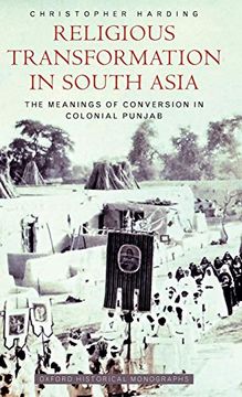 portada Religious Transformation in South Asia: The Meanings of Conversion in Colonial Punjab (Oxford Historical Monographs) (en Inglés)