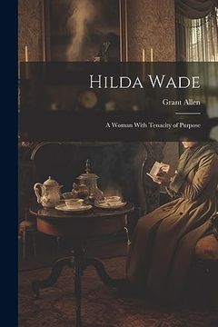 portada Hilda Wade: A Woman With Tenacity of Purpose (en Inglés)