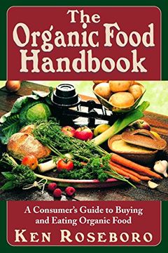 portada The Organic Food Handbook: A Consumer's Guide to Buying and Eating Orgainc Food (en Inglés)