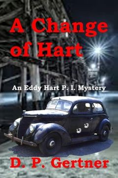 portada A Change of Hart: An Eddy Hart P. I. Mystery (en Inglés)