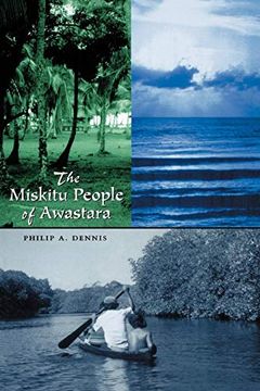 portada The Miskitu People of Awastara (Llilas new Interpretations of Latin America Series) (en Inglés)