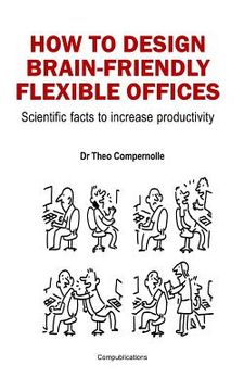 portada How to Design Brain-Friendly Flexible Offices: Scientific Facts to Increase Productivity (Paperback or Softback) (en Inglés)