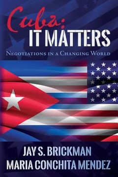 portada Cuba: It Matters: Negotiations in a Changing World (en Inglés)