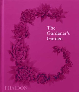 portada The Gardener´S Garden: Inspiration Across Continents and Centuries  (Gardens) (libro en Inglés)