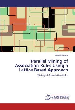 portada Parallel Mining of Association Rules Using a Lattice Based Approach